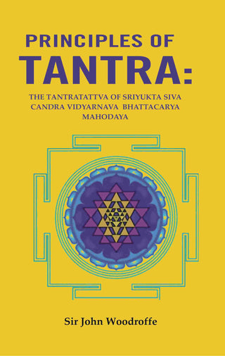 Principles of Tantra: The Tantratattva of sriyukta Siva Candra Vidyarnava Bhattacarya Mahodaya - Gyan Books - Distacart