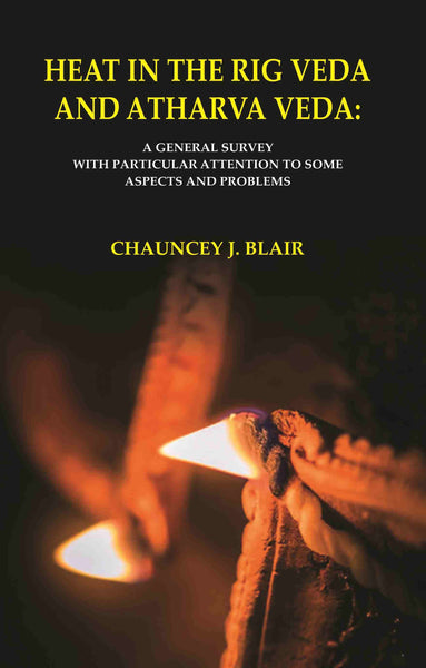 Heat in the Rig Veda and Atharva Veda: A General Survey with Particular Attention to Some Aspects and Problems - Gyan Books - Distacart