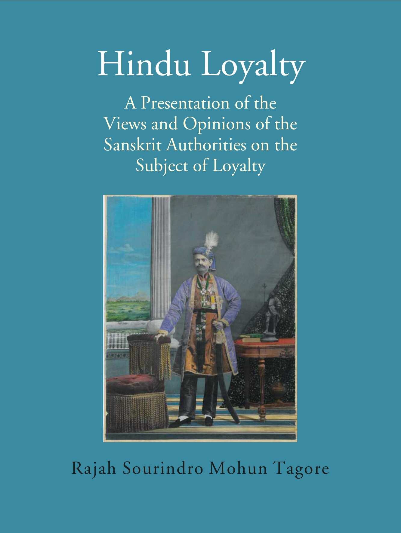 Hindu Loyalty: A Presentation of the Views and Opinions of the Sanskrit Authorities on the Subject of Loyalty - Gyan Books - Distacart