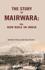Thumbnail for The story of Mairwara: Or, Our rule in India - Gyan Books - Distacart