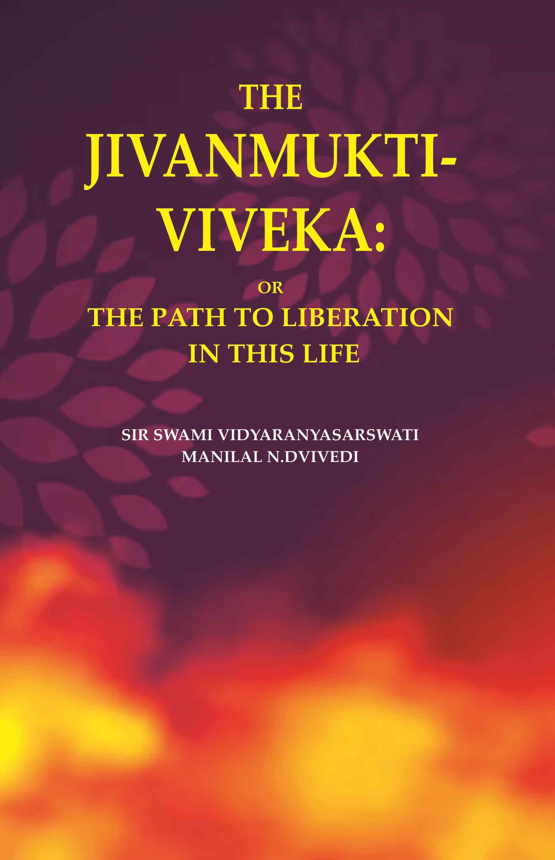 The Jivanmukti-Viveka: Or the Path to Liberation in This Life - Gyan Books - Distacart