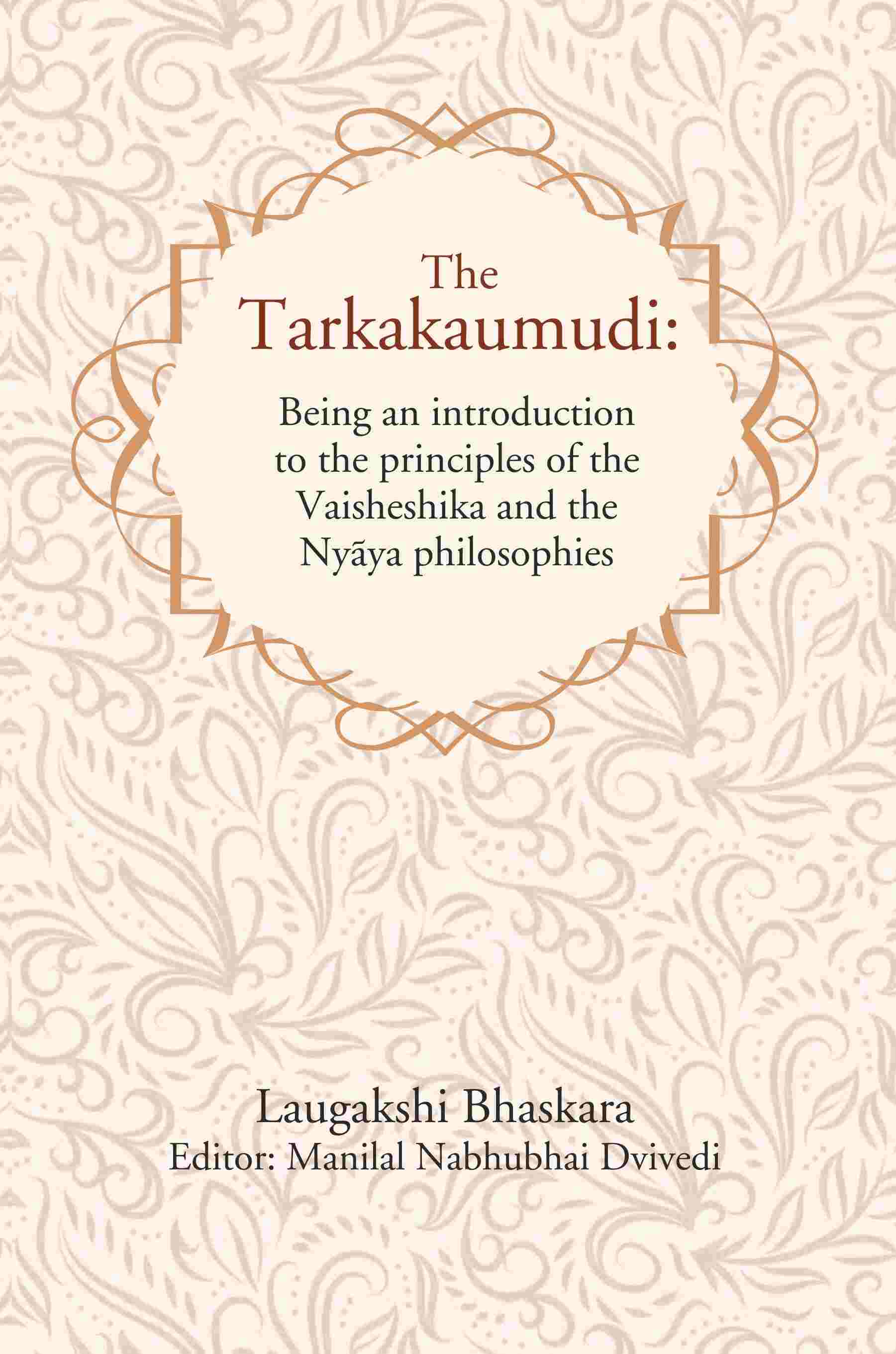 The Tarkakaumudi: Being an introduction to the principles of the Vaisheshika and the Nyāya philosophies - Gyan Books - Distacart