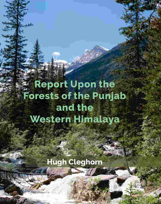 Report Upon the Forests of the Punjab and the Western Himalaya - Gyan Books