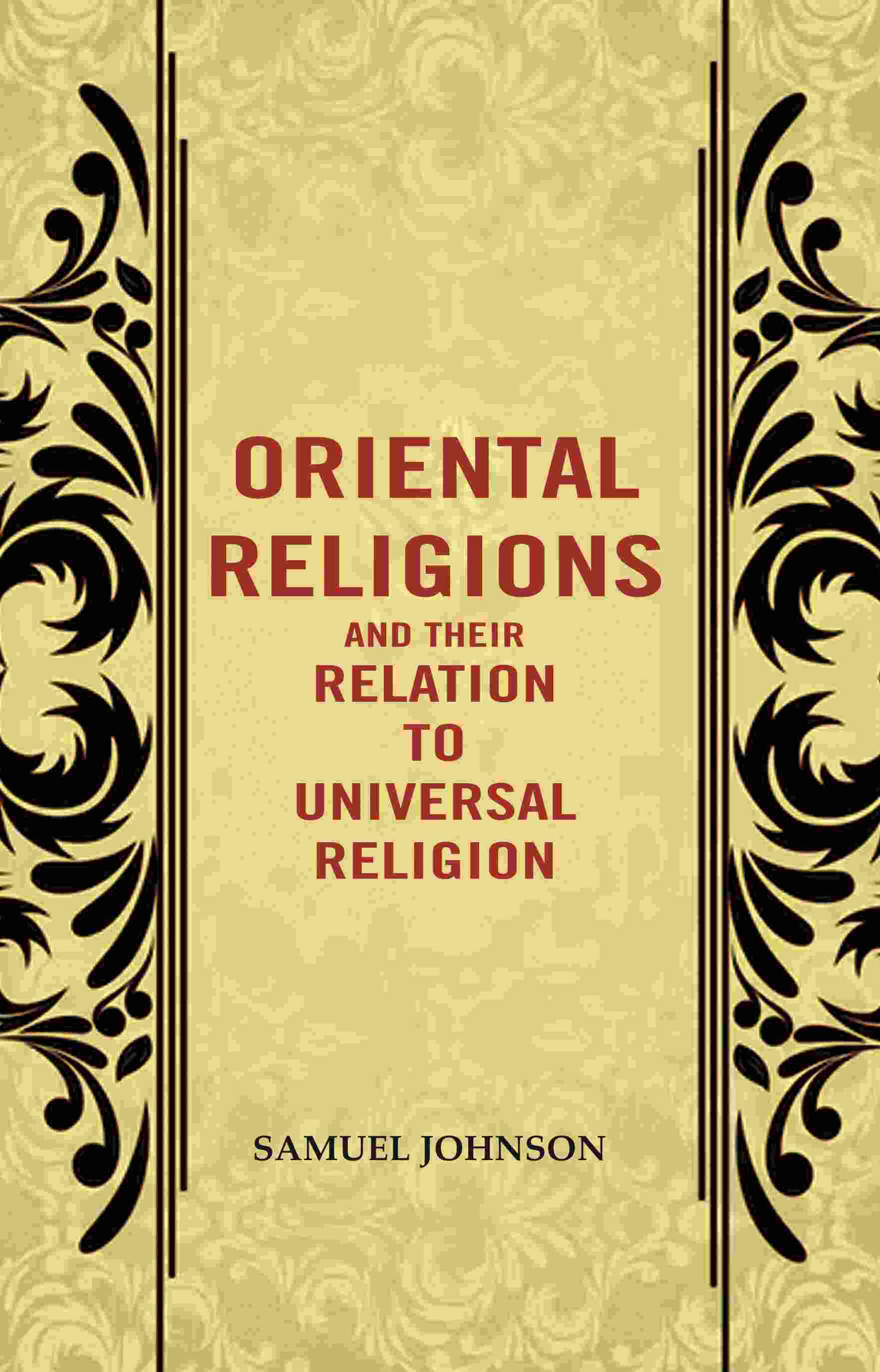 Oriental Religions and Their Relation to Universal Religion - Gyan Books - Distacart