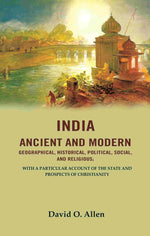 Thumbnail for India Ancient And Modern Geographical, Historical, Political, Social, And Religious; With A Particular - Gyan Books