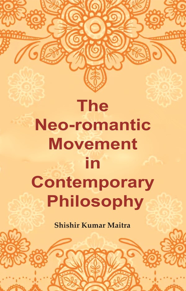 The Neo-romantic Movement in Contemporary Philosophy - Gyan Books - Distacart