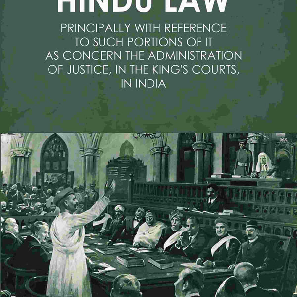 Hindu Law: Principally with Reference to Such Portions of It As Concern the Administration of Justice, in the King's Courts, in India 1st - Gyan Books - Distacart