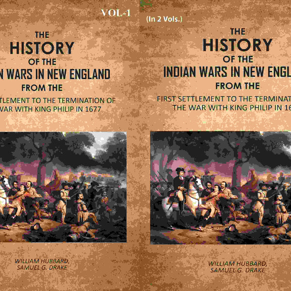 The History Of The Indian Wars In New England: From The First Settlement To The Termination 2 Vols. Set - Gyan Books - Distacart