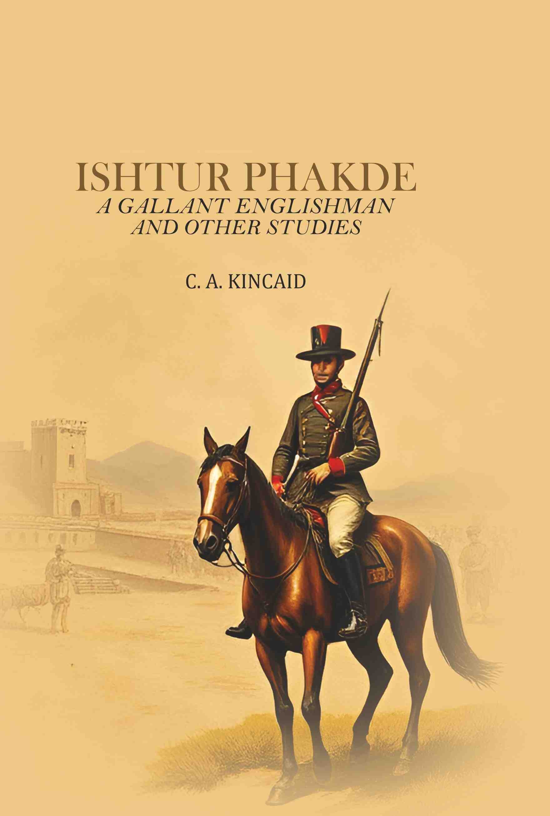 Ishtur Phakde: A Gallant Englishman And Other Studies - Gyan Books - Distacart