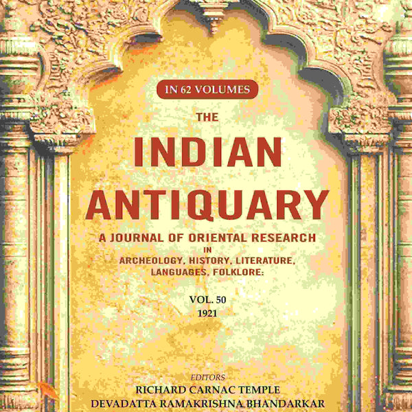 The Indian Antiquary a Journal of Oriental Research in Archeology, History, Literature, Languages, Folklore: Vol. L. 1921 50th - Gyan Books - Distacart