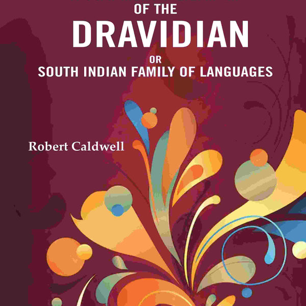 A Comparative Grammar of the Dravidian or South Indian family of languages - Gyan Books - Distacart