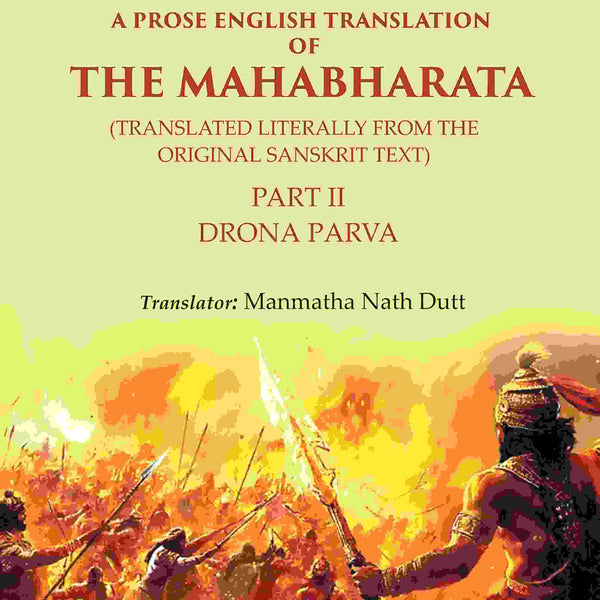 A Prose English Translation of The Mahabharata (Translated Literally From the original Sanskrit Text): Drona Parva 2nd - Gyan Books - Distacart