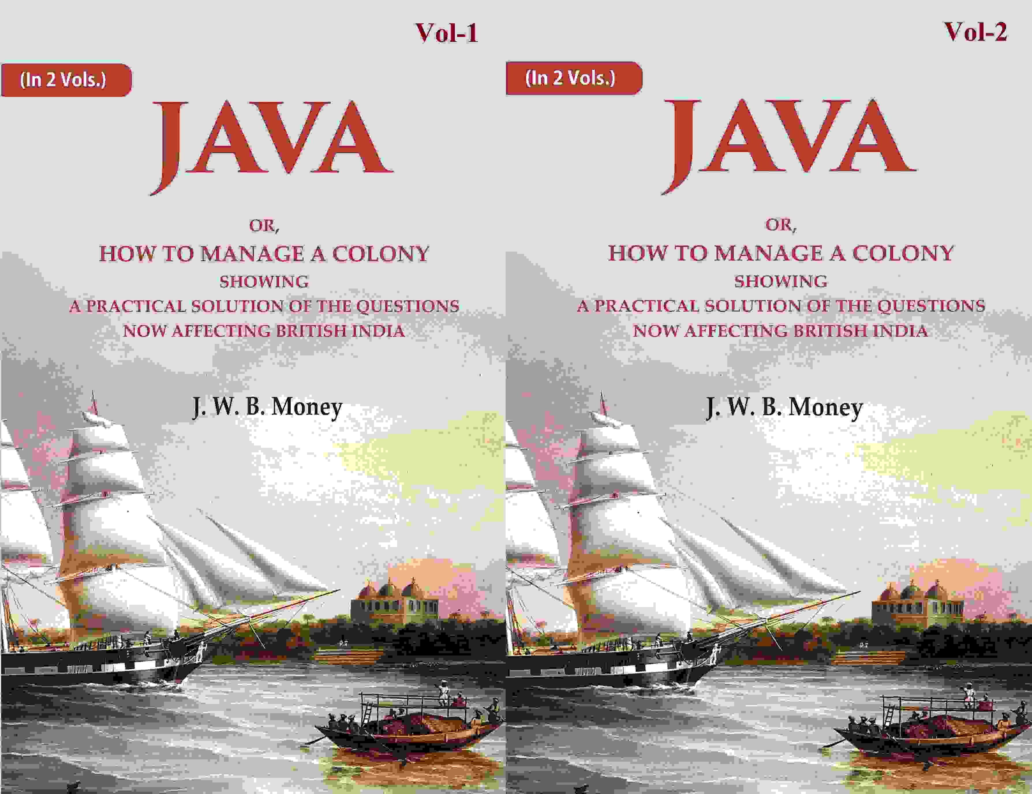 Java: Or, How to Manage a Colony Showing a Practical Solution of The Questions Now Affecting British India 2 Vols. Set - Gyan Books - Distacart