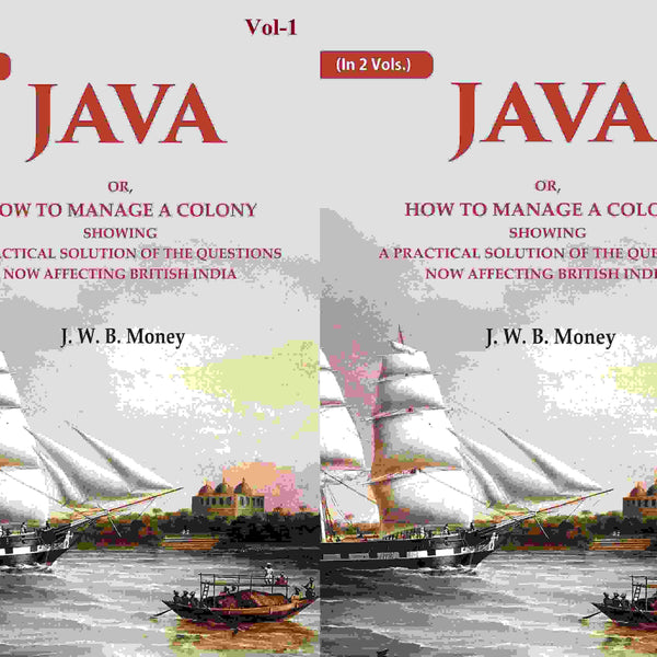 Java: Or, How to Manage a Colony Showing a Practical Solution of The Questions Now Affecting British India 2 Vols. Set - Gyan Books - Distacart