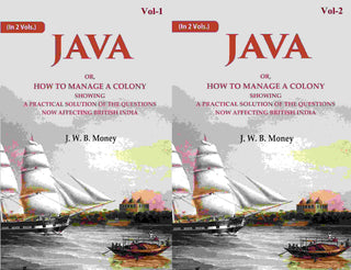 Java: Or, How to Manage a Colony Showing a Practical Solution of The Questions Now Affecting British India 2 Vols. Set - Gyan Books - Distacart