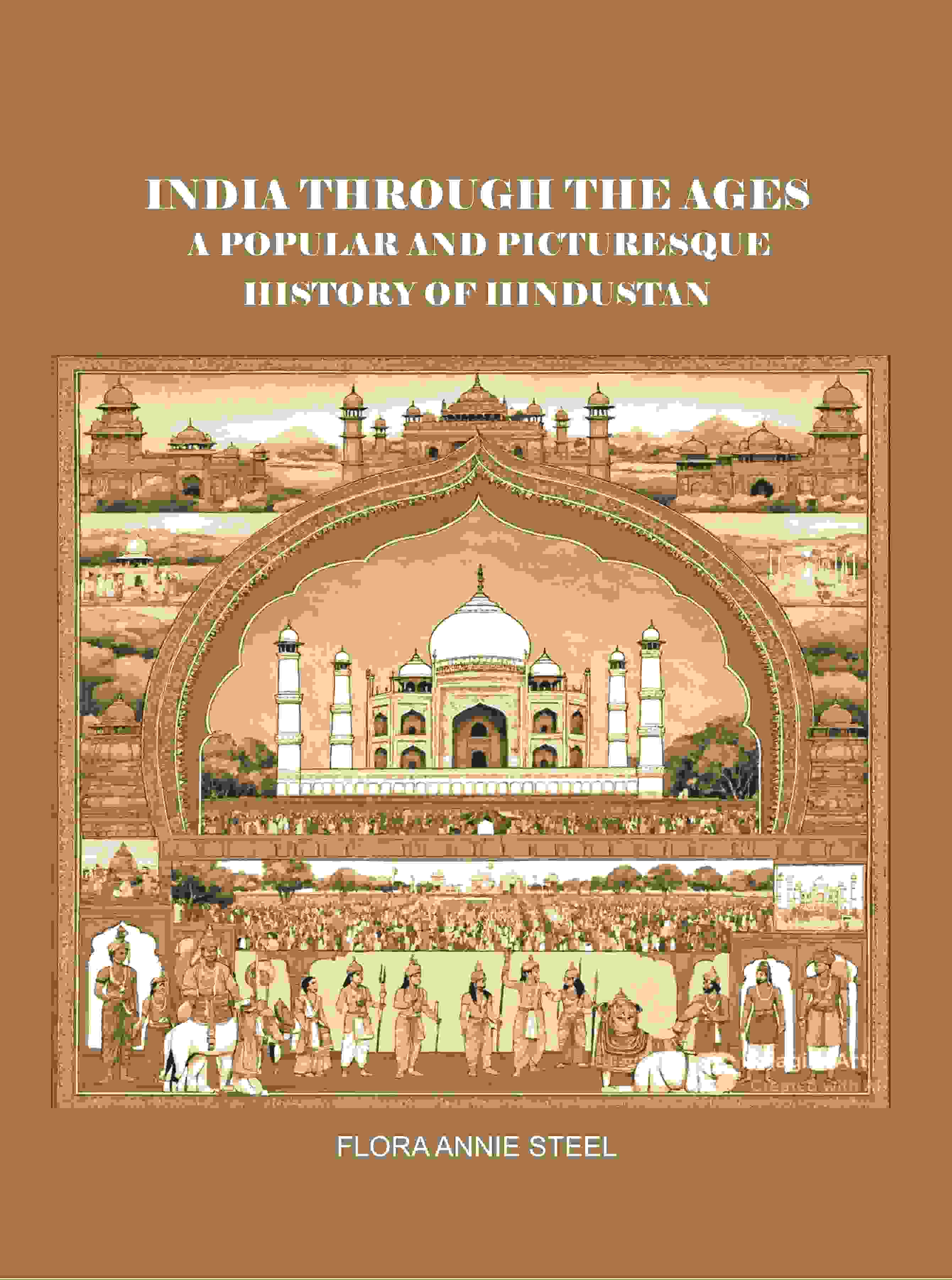 India Through the Ages: A Popular and Picturesque History of Hindustan  - Gyan Books - Distacart