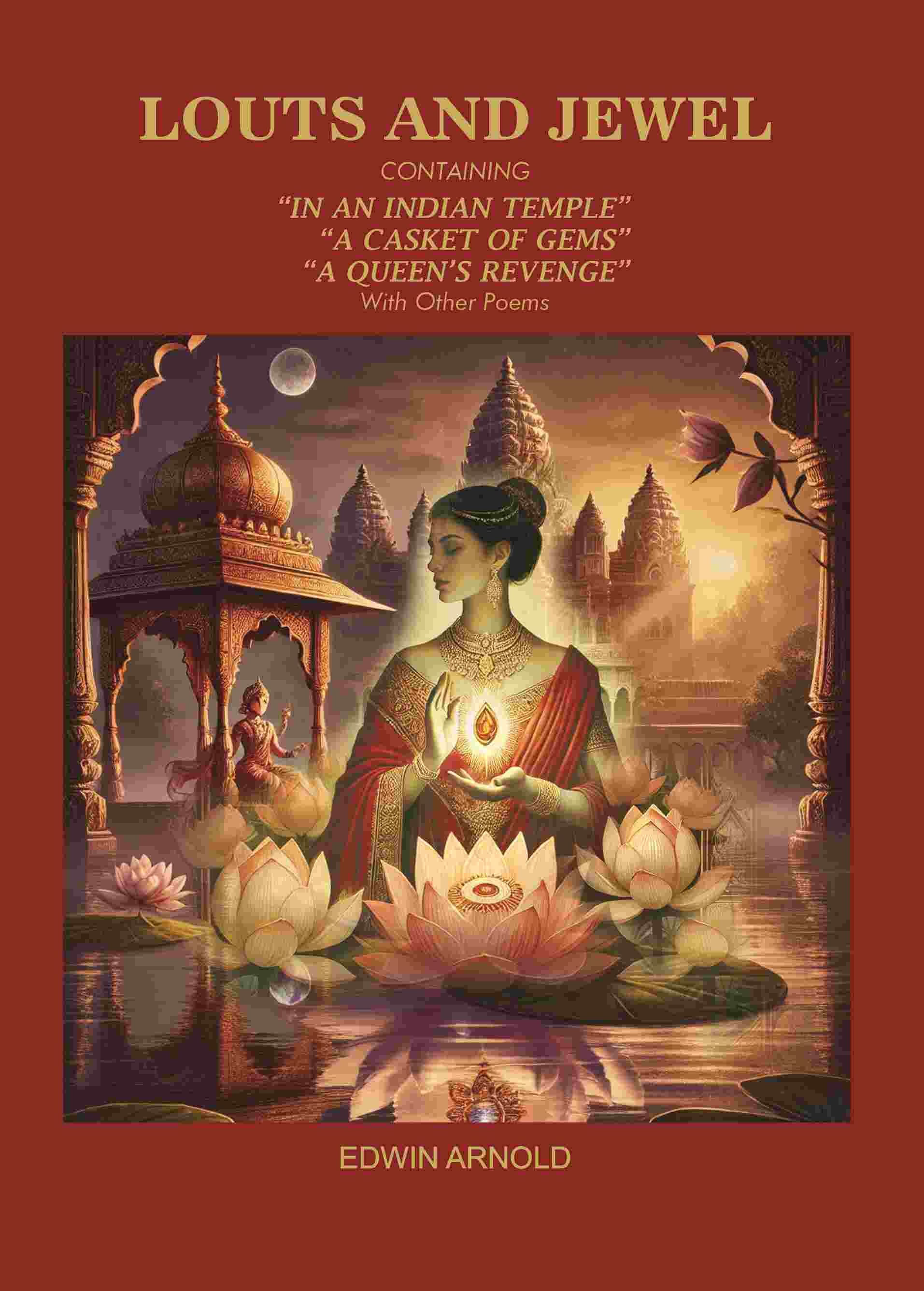 Lotus and Jewel: Containing in An Indian Temple, A Casket of Gems, A Queen's Revenge With Other Poems - Gyan Books - Distacart