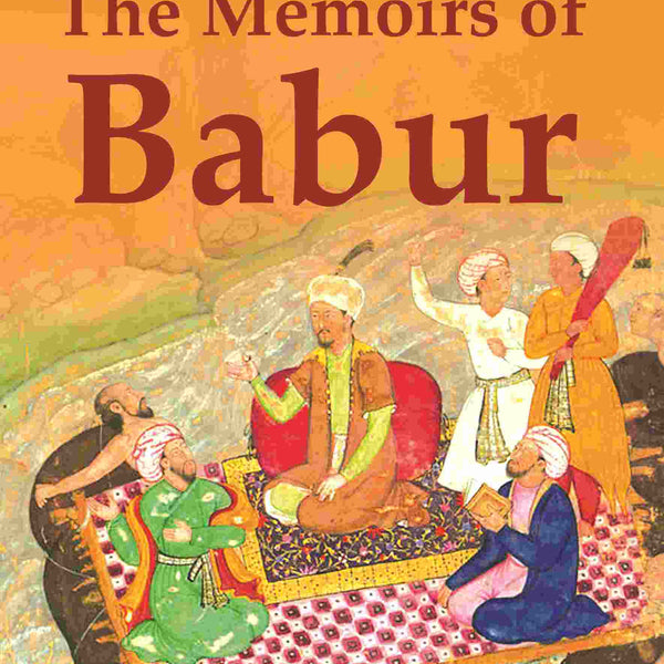The Memoirs of Babur - Gyan Books - Distacart