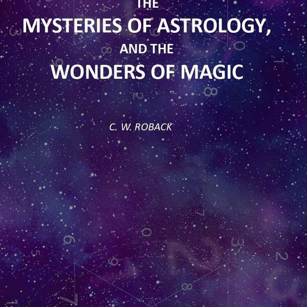 The Mysteries Of Astrology, And The Wonders Of Magic: Including A History Of The Rise And Progress - Gyan Books - Distacart