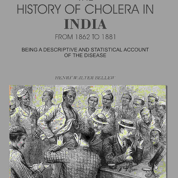 The History of Cholera in India From 1862 to 1881: Being A Descriptive And Statistical Account Of The Disease - Gyan Books - Distacart