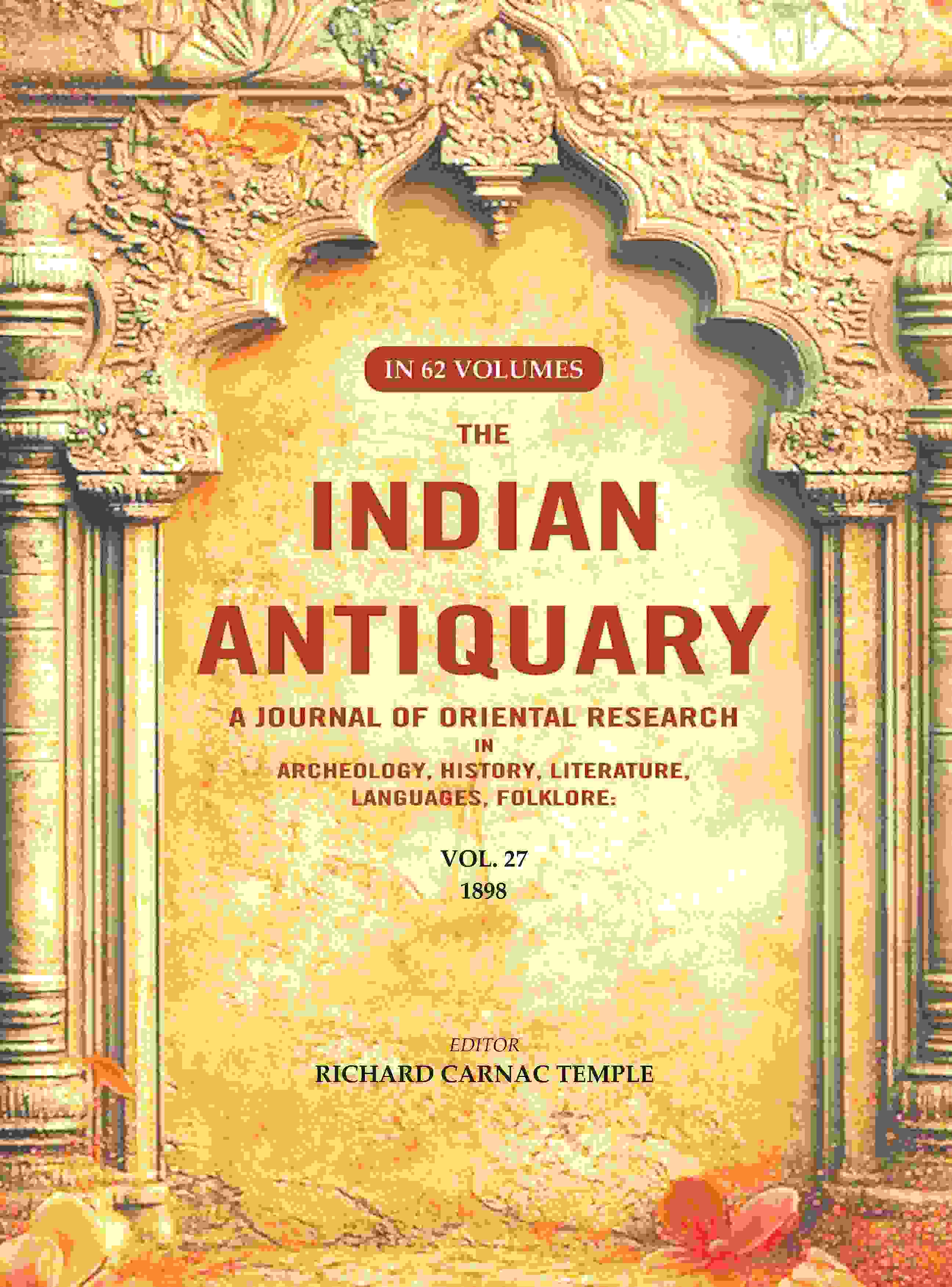 The Indian Antiquary a Journal of Oriental Research in Archeology, History, Literature, Languages, Folklore: Vol. XXVII. 1898 27th - Gyan Books - Distacart