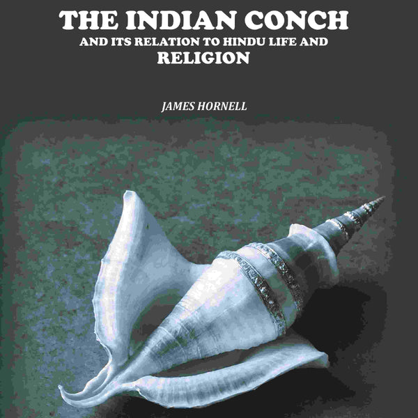The Indian Conch: And Its Relation to Hindu Life and Religion - Gyan Books - Distacart