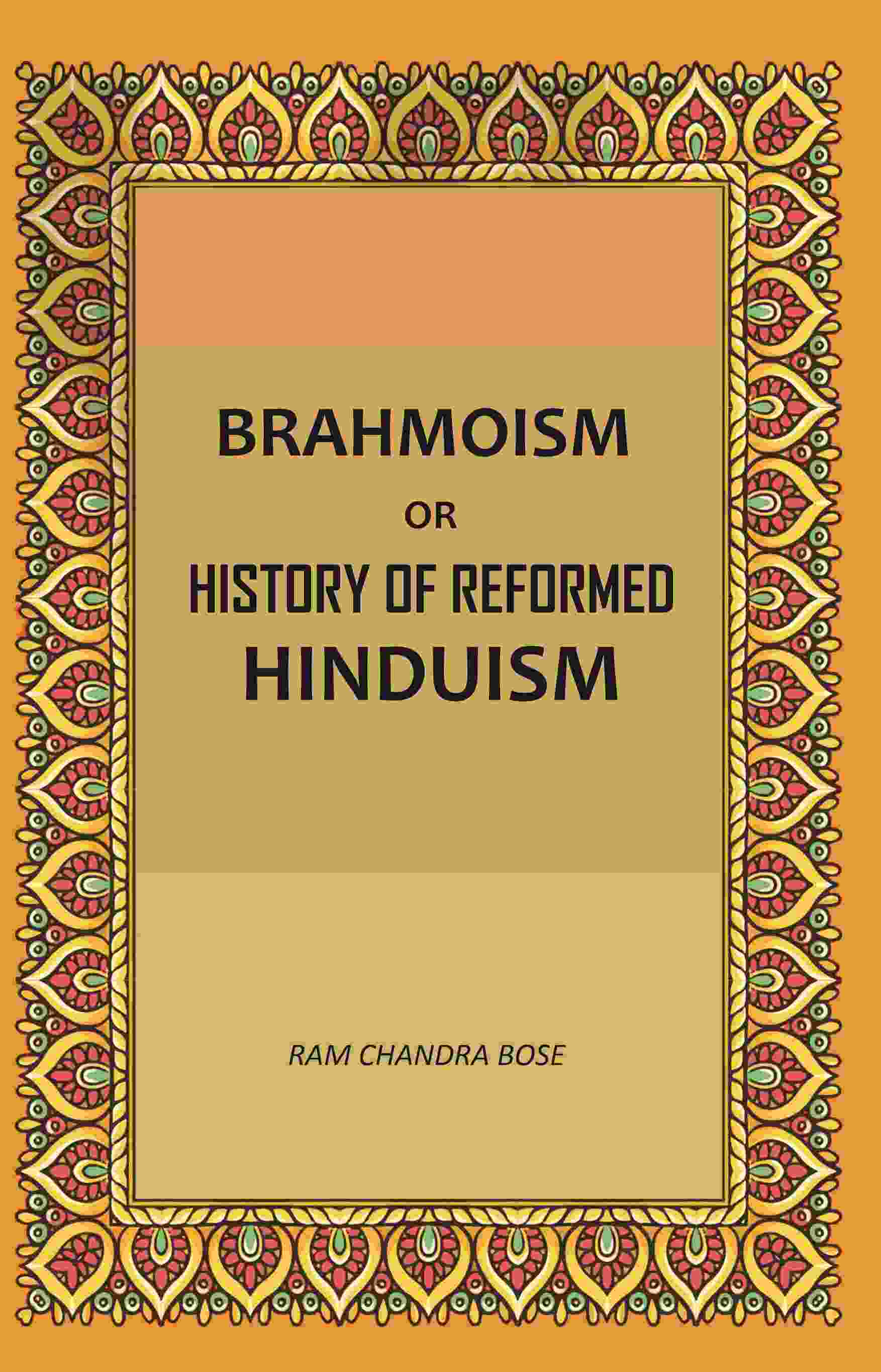 Brahmoism: Or, History of Reformed Hinduism - Gyan Books - Distacart