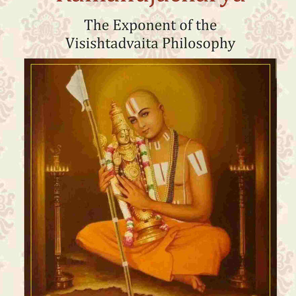 The Life of Ramanujacharya: The Exponent of the Visishtadvaita Philosophy - Gyan Books - Distacart