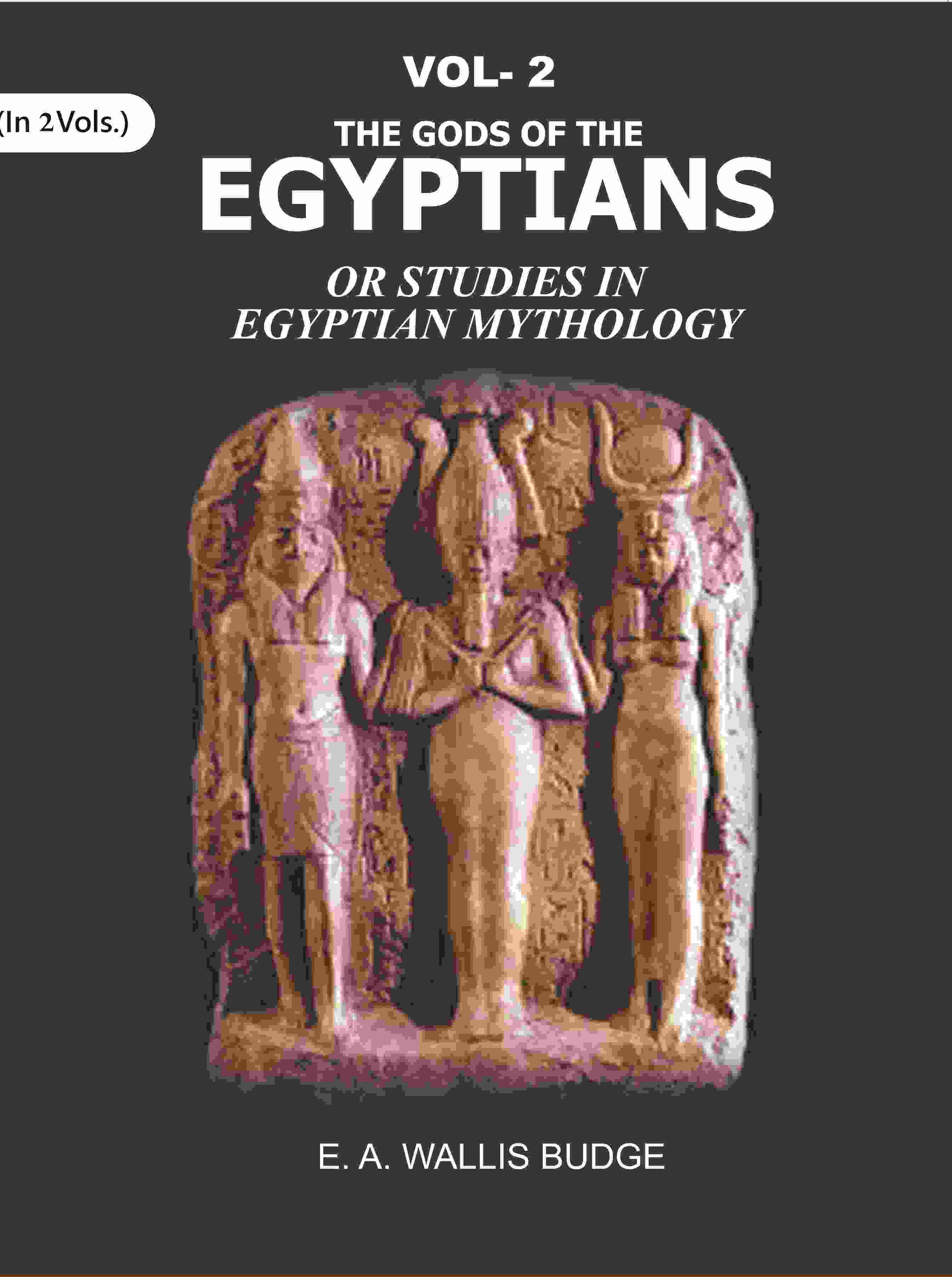 The Gods of the Egyptians: Or Studies in Egyptian Mythology 2nd - Gyan Books - Distacart