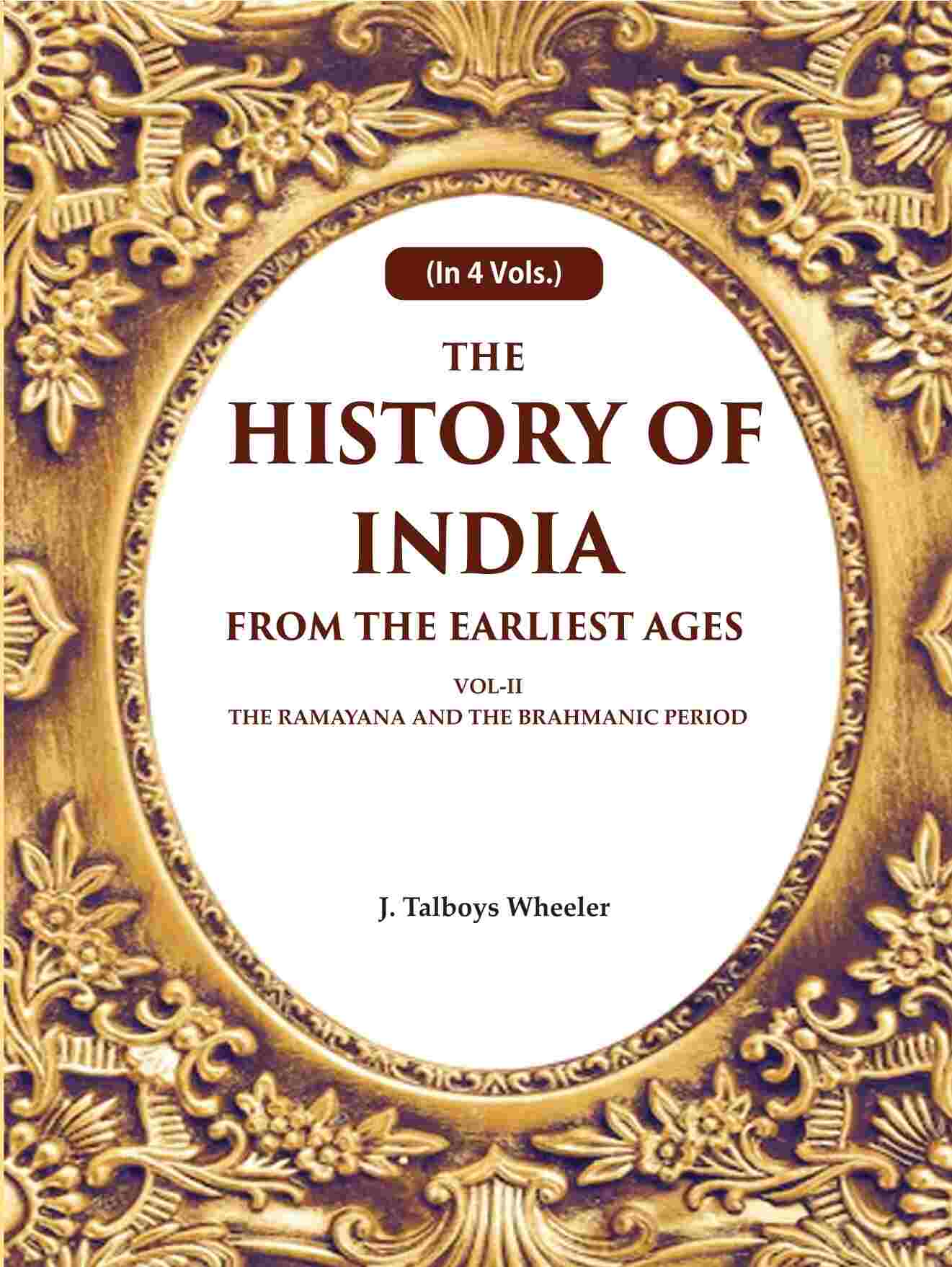 The History of India From the Earliest Ages: Vol-II The Ramayana and the Brahmanic Period 2nd - Gyan Books - Distacart