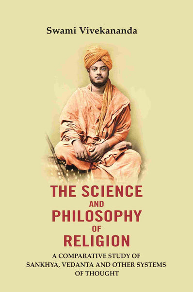 The Science And Philosophy of Religion: A Comparative study of Sankhya, Vedanta and other systems of thought - Gyan Books