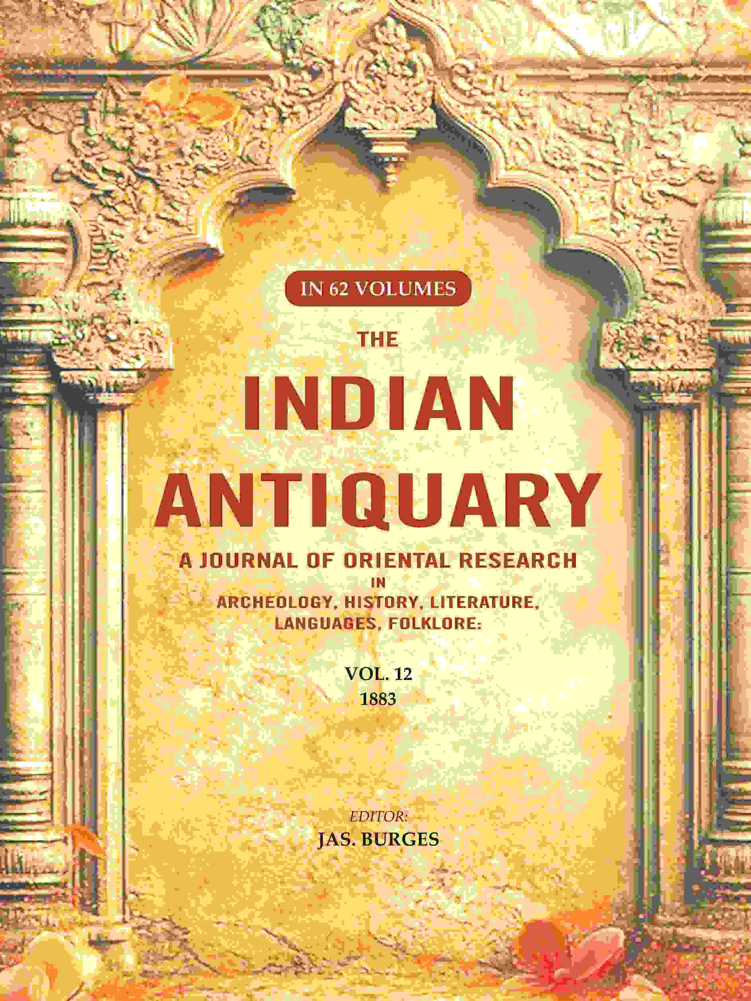 The Indian Antiquary a Journal of Oriental Research in Archeology, History, Literature, Languages, Folklore: Vol. XII. 1883 12th - Gyan Books - Distacart