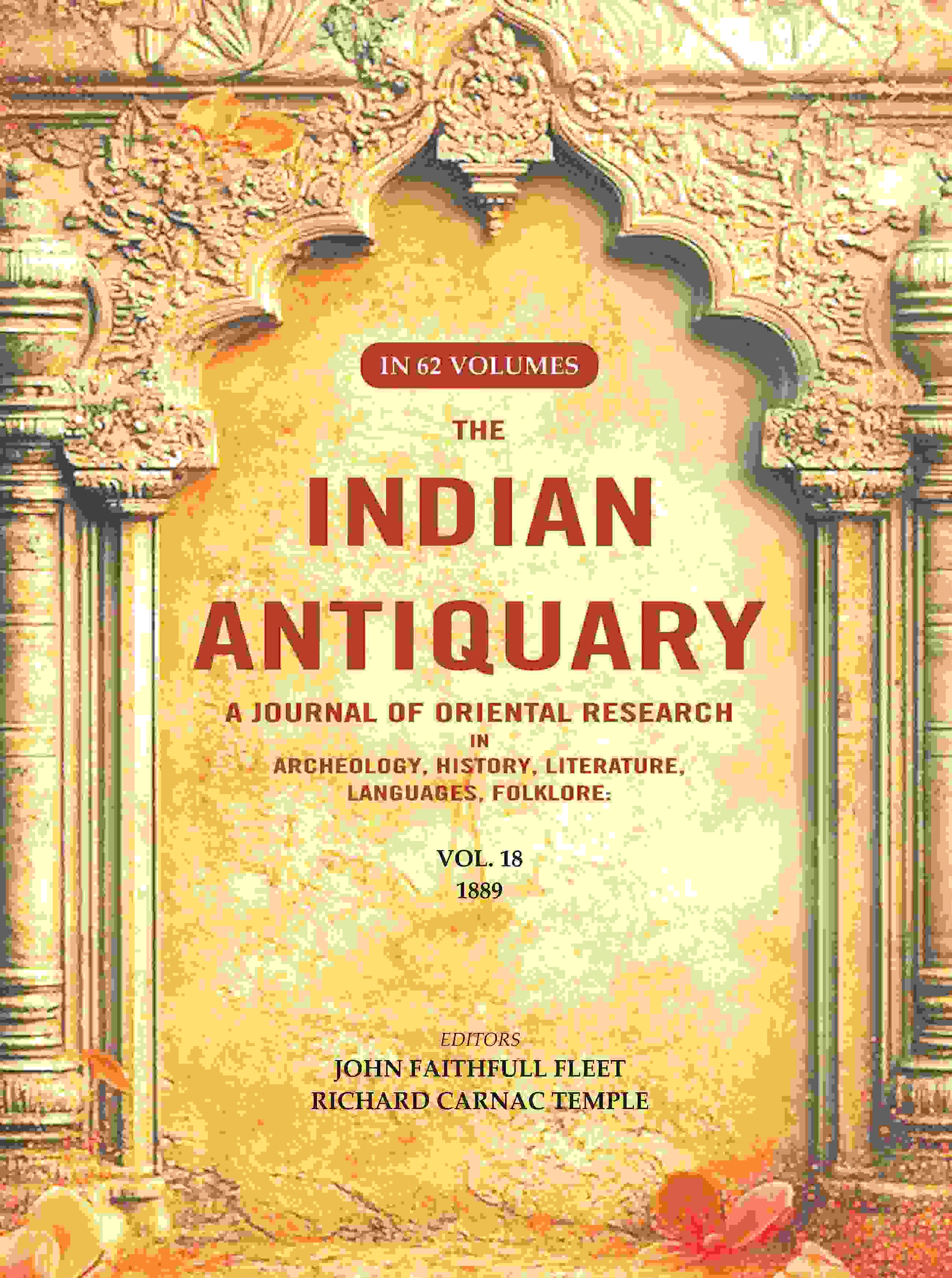 The Indian Antiquary a Journal of Oriental Research in Archeology, History, Literature, Languages, Folklore: Vol. XVIII. 1889 18th - Gyan Books - Distacart