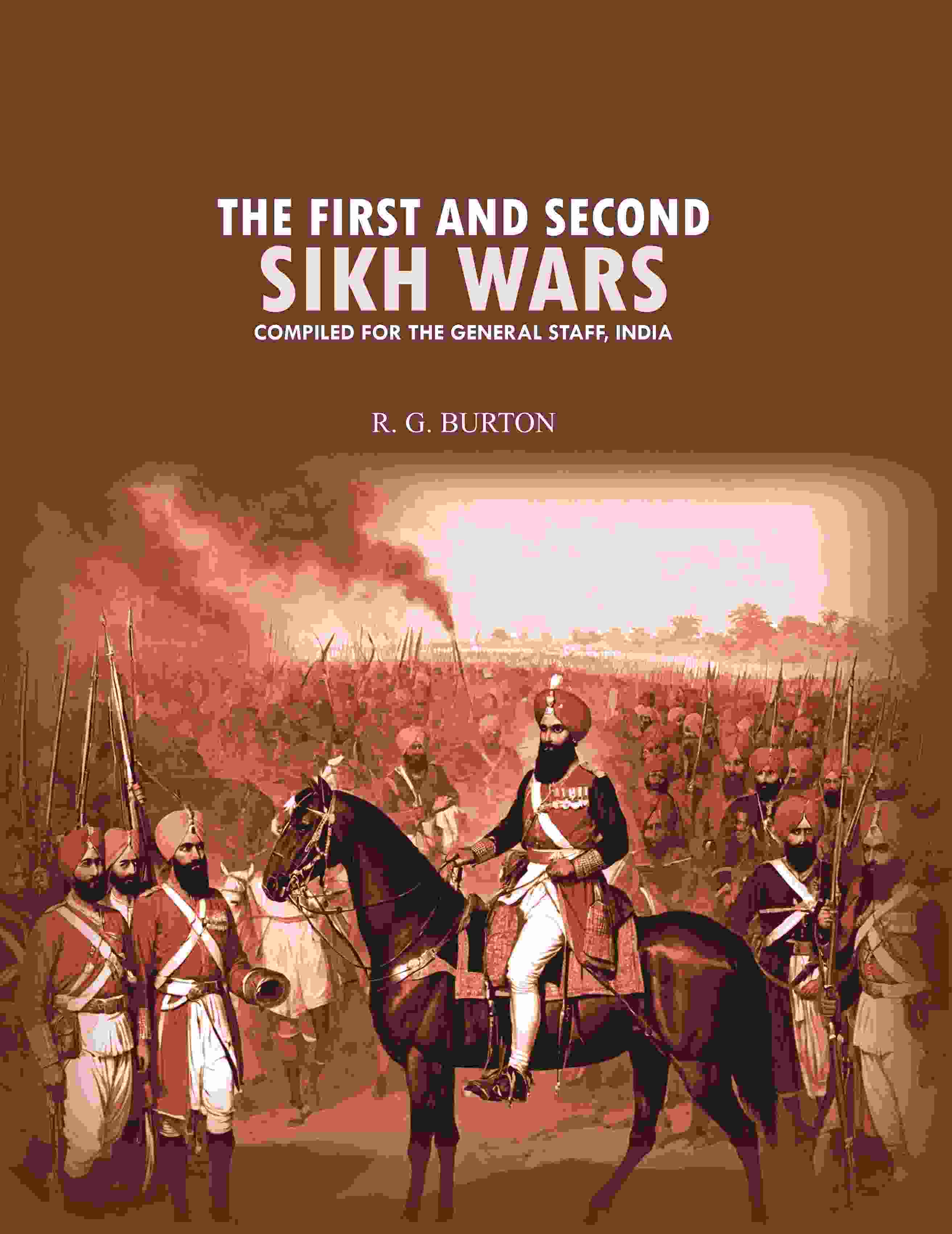 The first and second Sikh wars: compiled for the General Staff, India - Gyan Books - Distacart