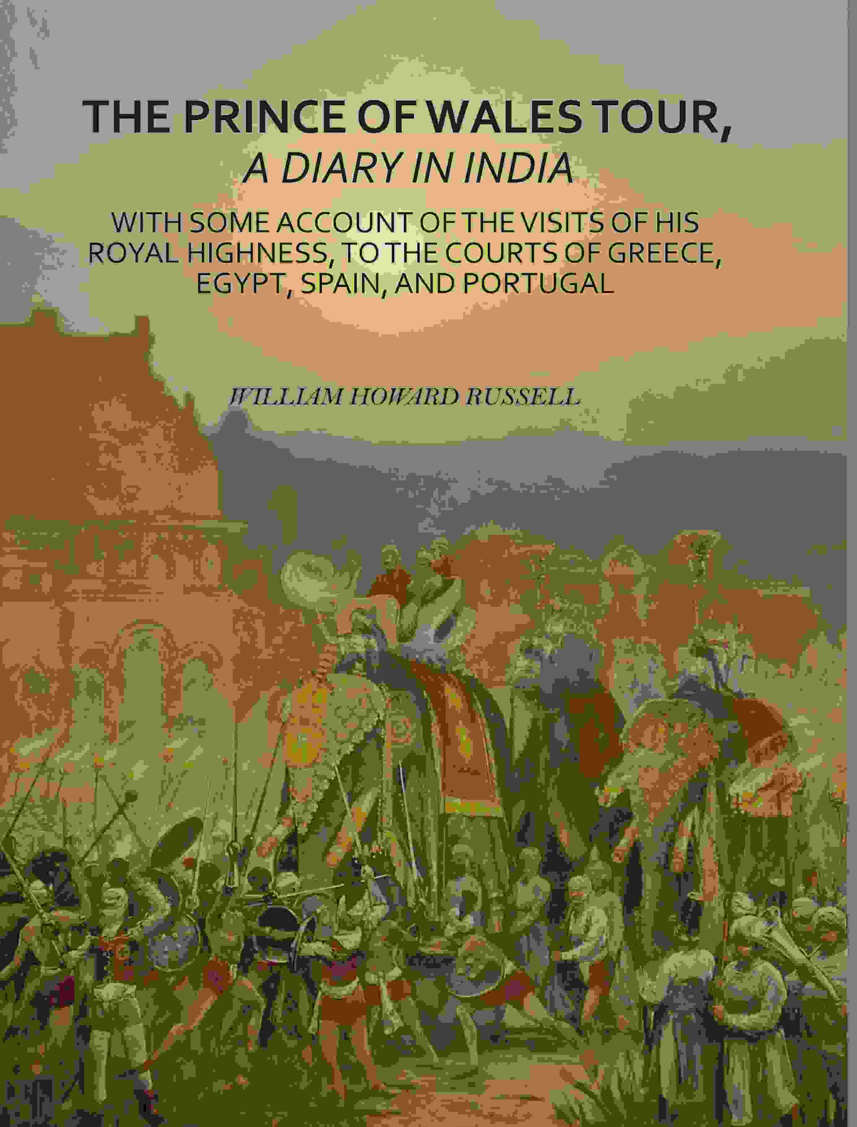 The Prince Of Wales Tour, A Diary In India: With Some Account Of The Visits Of His Royal Highness, To The - Gyan Books - Distacart