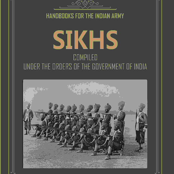 Handbooks For The Indian Army Sikhs: Compiled Under The Orders Of The Government Of India - Gyan Books - Distacart