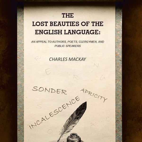 The Lost Beauties of the English Language: An Appeal to Authors, Poets, Clergymen, and Public Speakers - Gyan Books - Distacart