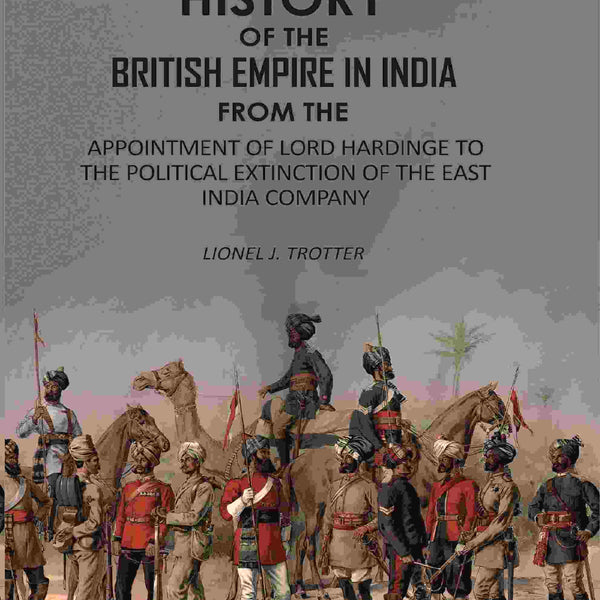 The History Of The British Empire In India: From The Appointment Of Lord Hardinge To The Political - Gyan Books - Distacart