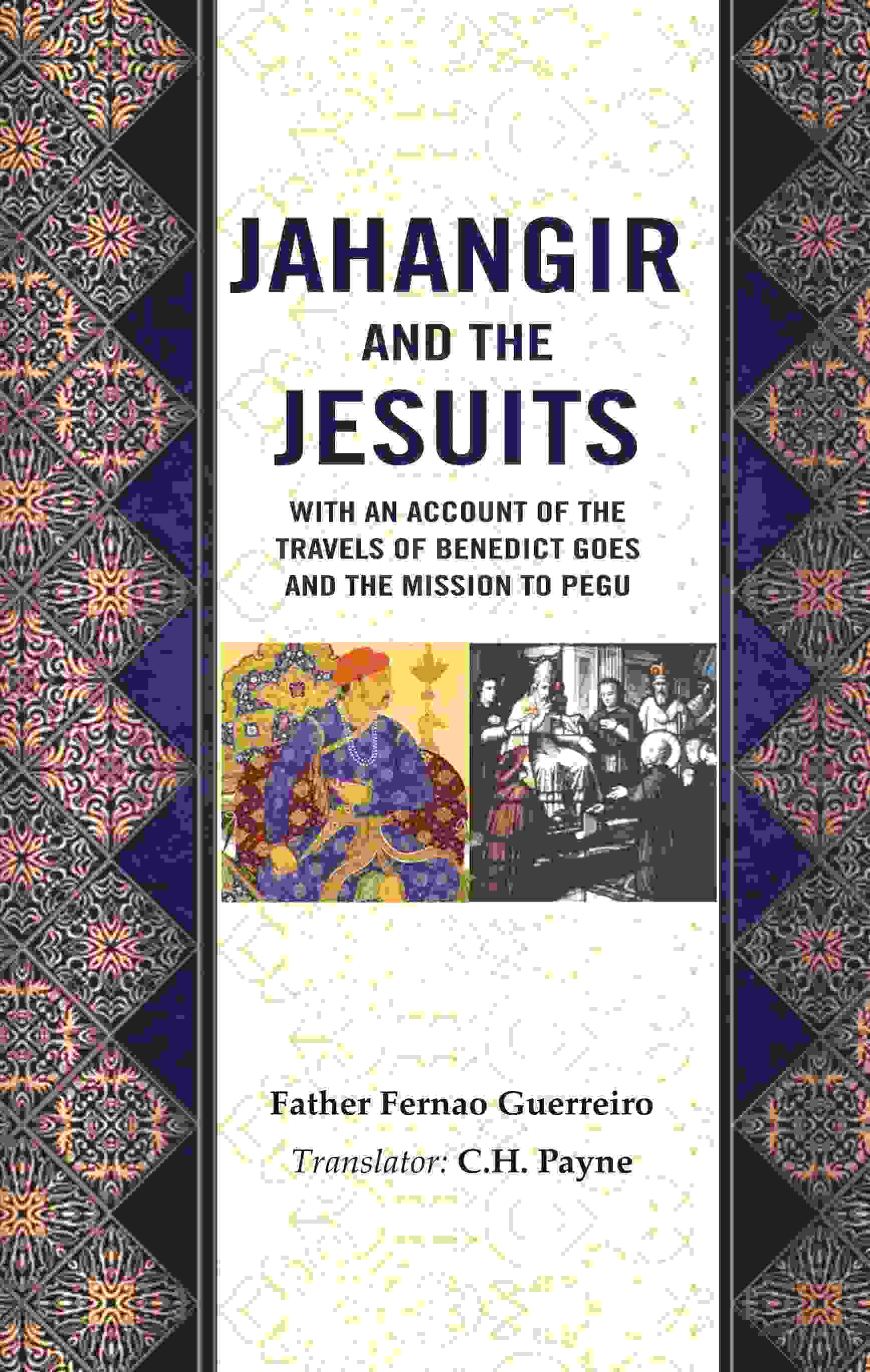 Jahangir and the Jesuits: With an Account of the Travels of Benedict Goes and the Mission to Pegu - Gyan Books - Distacart