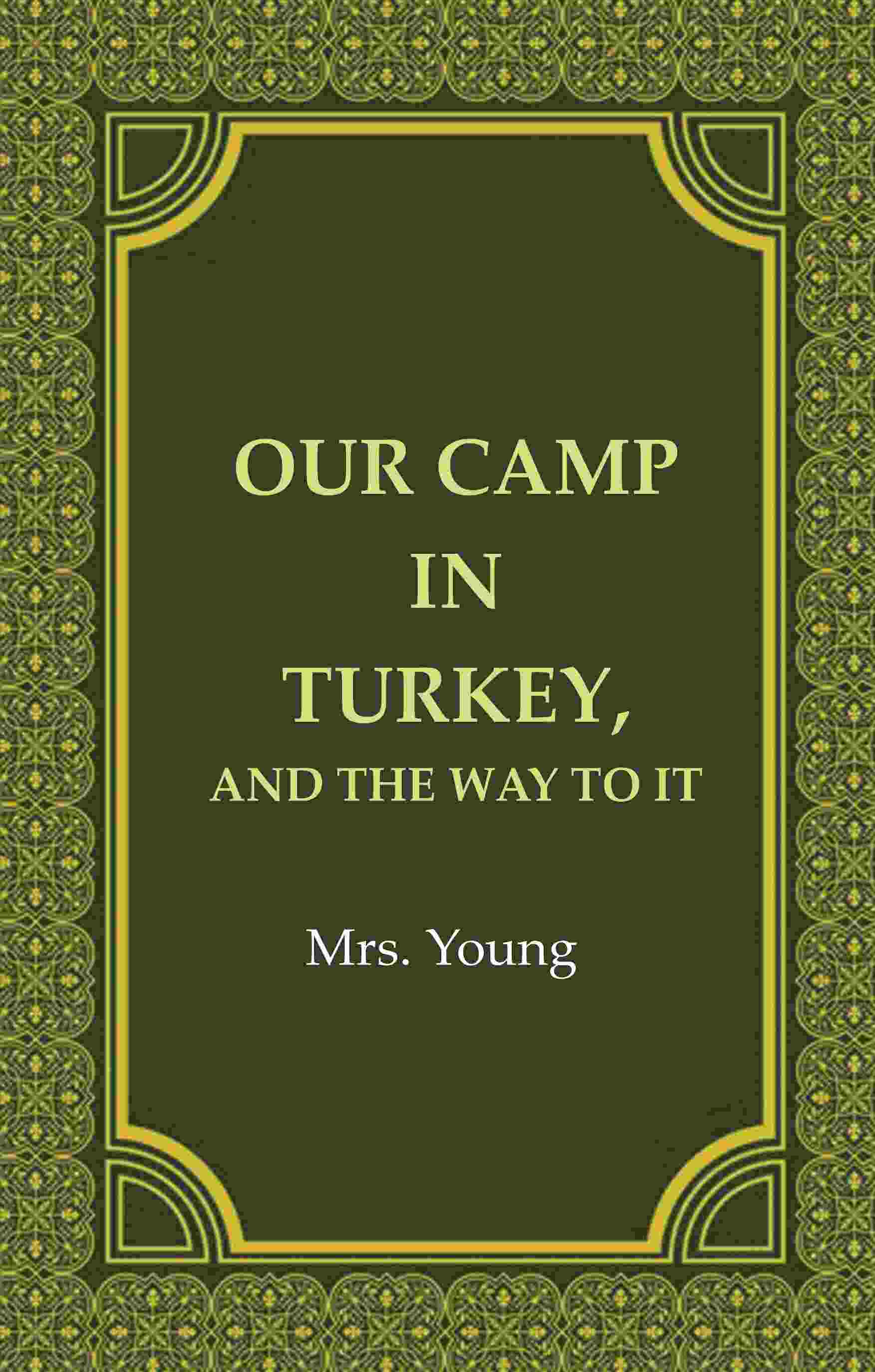 Our Camp in Turkey, And the Way to It - Gyan Books - Distacart