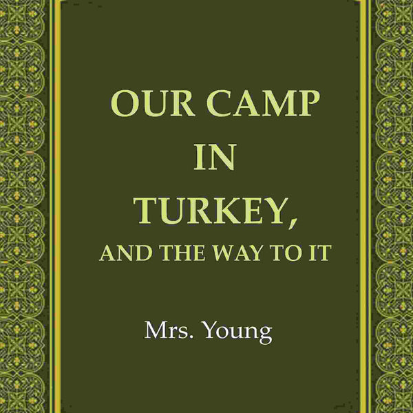 Our Camp in Turkey, And the Way to It - Gyan Books - Distacart