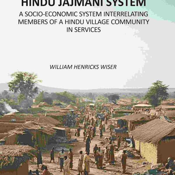 The Hindu Jajmani System: A Socio-Economic System Interrelating Members Of A Hindu Village Community In Services - Gyan Books - Distacart