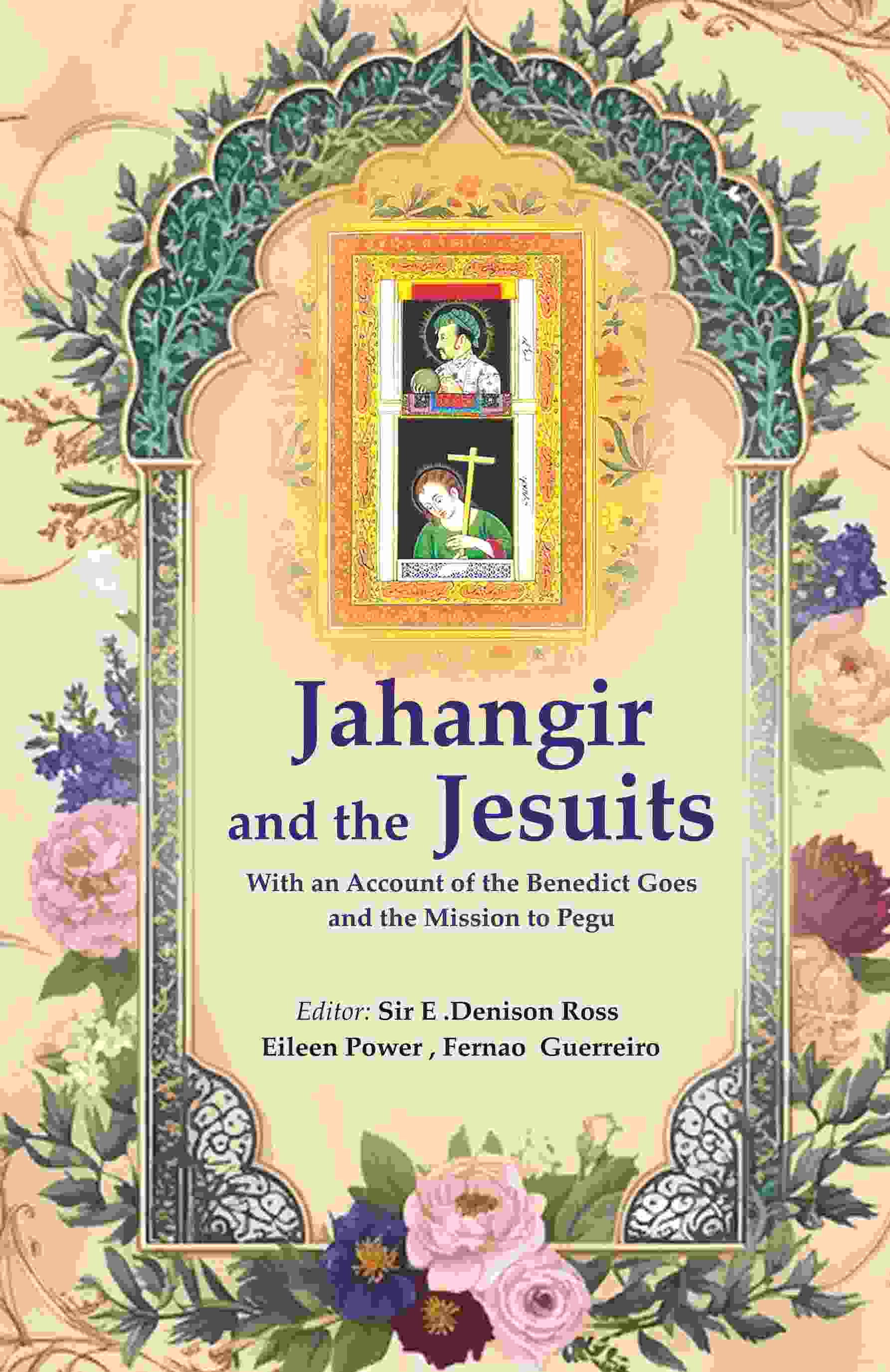 Jahangir and the Jesuits: With an Account of the Benedict Goes and the Mission to Pegu - Gyan Books - Distacart