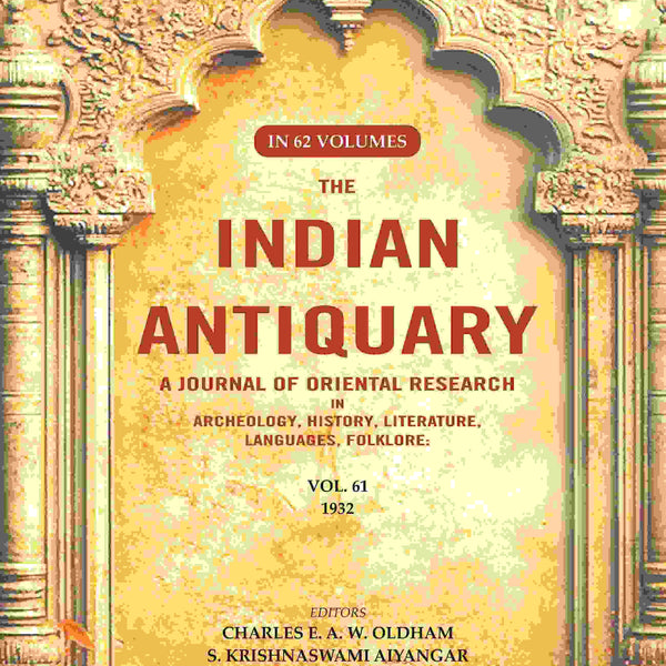 The Indian Antiquary a Journal of Oriental Research in Archeology, History, Literature, Languages, Folklore: Vol. LXI. 1932 61st - Gyan Books - Distacart