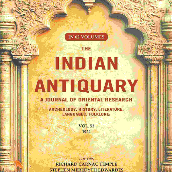 The Indian Antiquary a Journal of Oriental Research in Archeology, History, Literature, Languages, Folklore: Vol. LIII. 1924 53rd - Gyan Books - Distacart