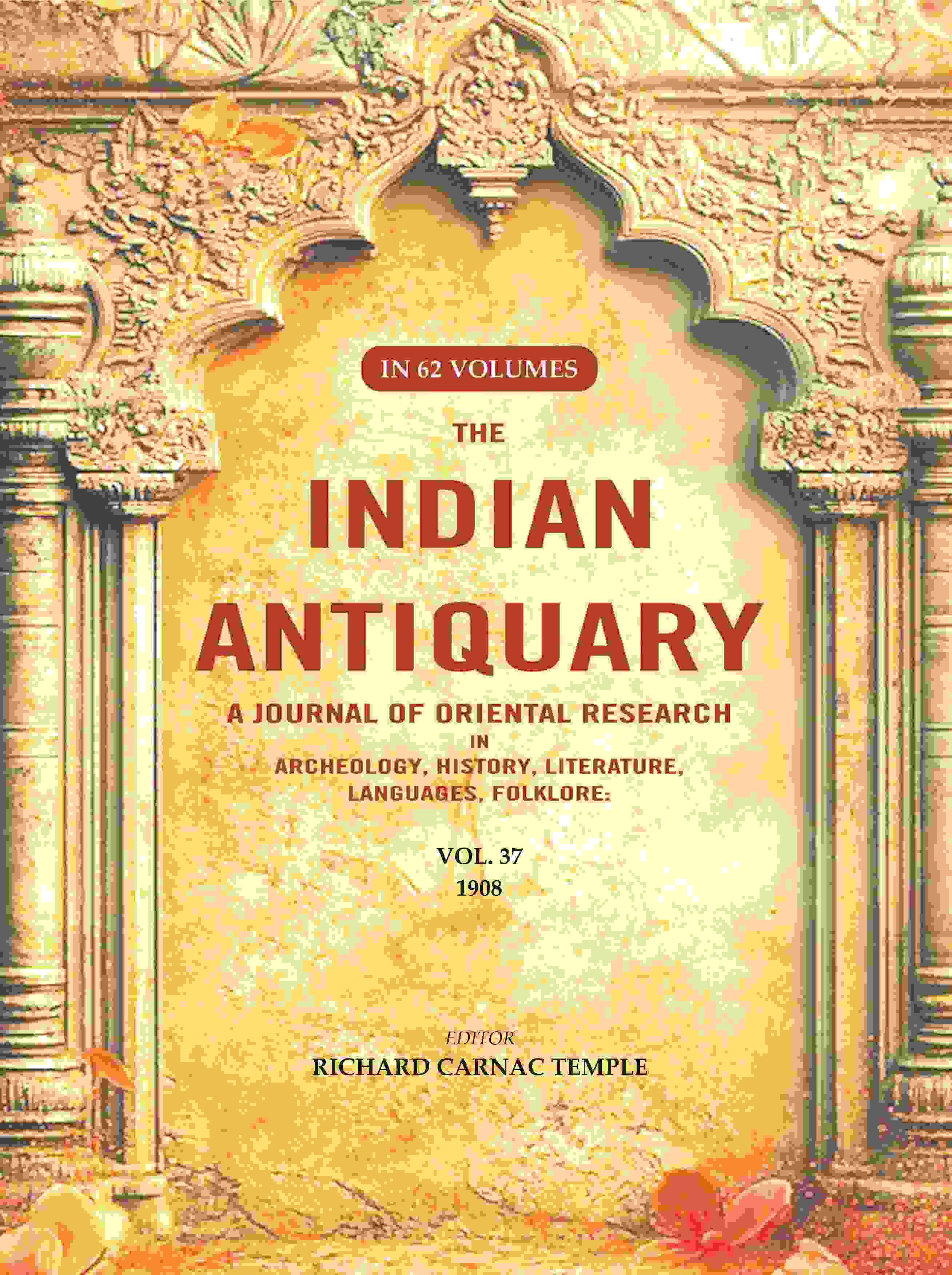The Indian Antiquary a Journal of Oriental Research in Archeology, History, Literature, Languages, Folklore: Vol. XXXVII. 1908 37th - Gyan Books - Distacart