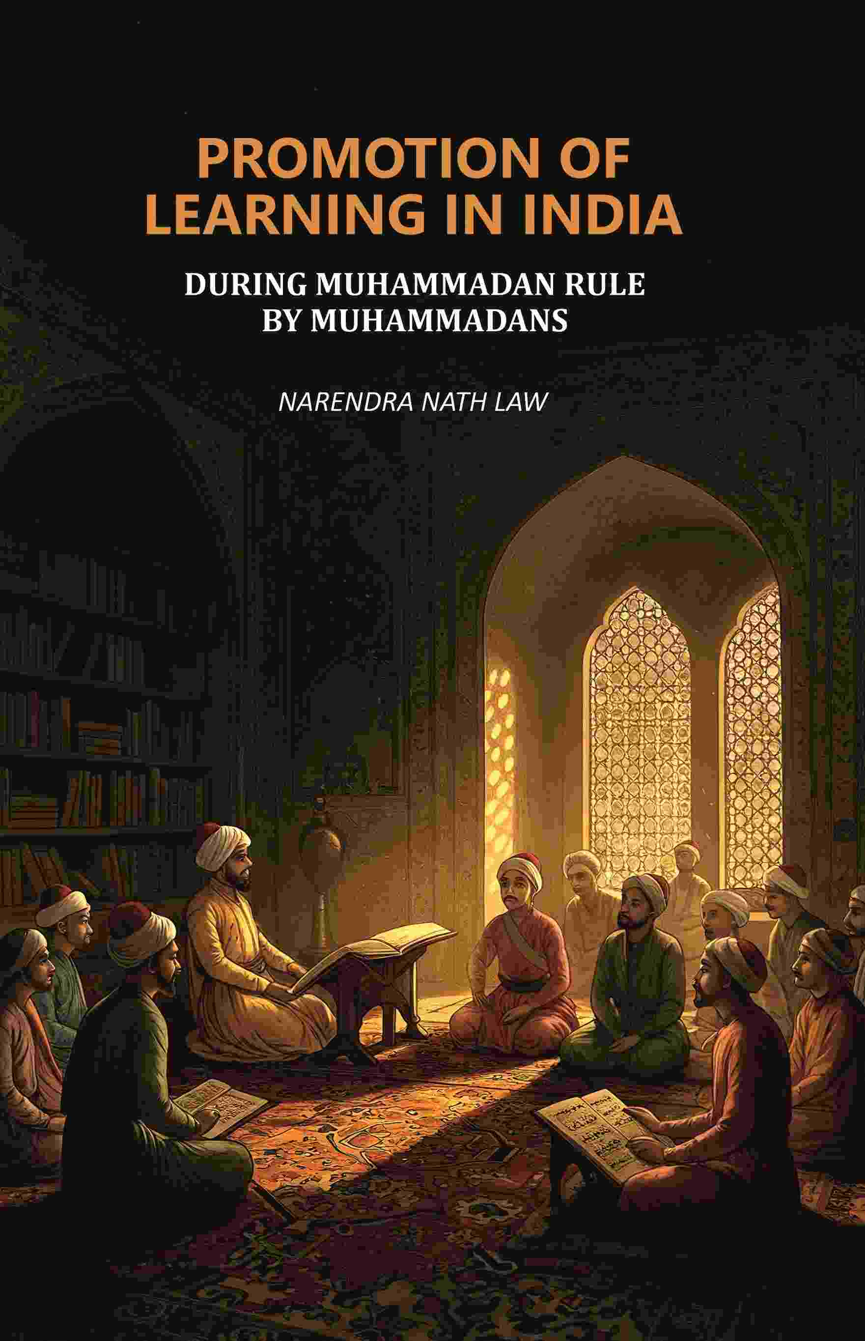 Promotion of Learning in India: During Muhammadan Rule by Muhammadans - Gyan Books - Distacart