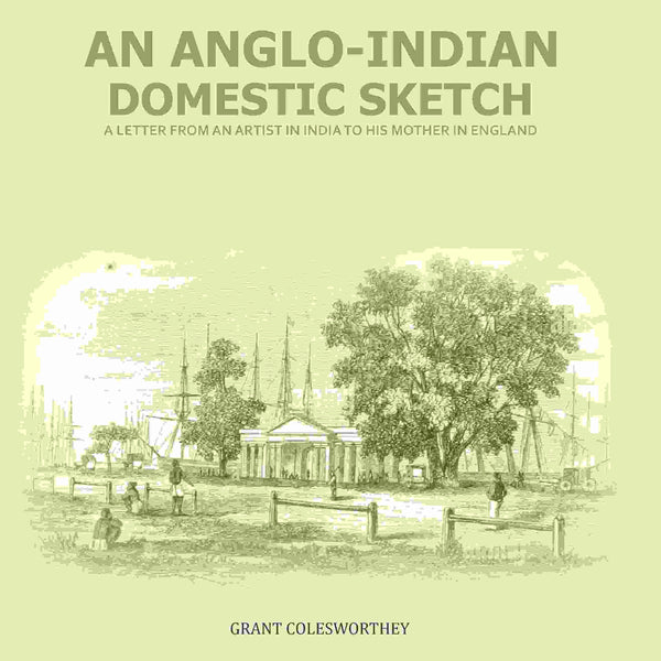 An Anglo-Indian Domestic Sketch: A Letter From An Artist In India To His Mother In England - Gyan Books - Distacart