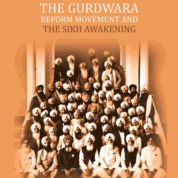 The Gurdwara Reform Movement and the Sikh awakening - Gyan Books - Distacart