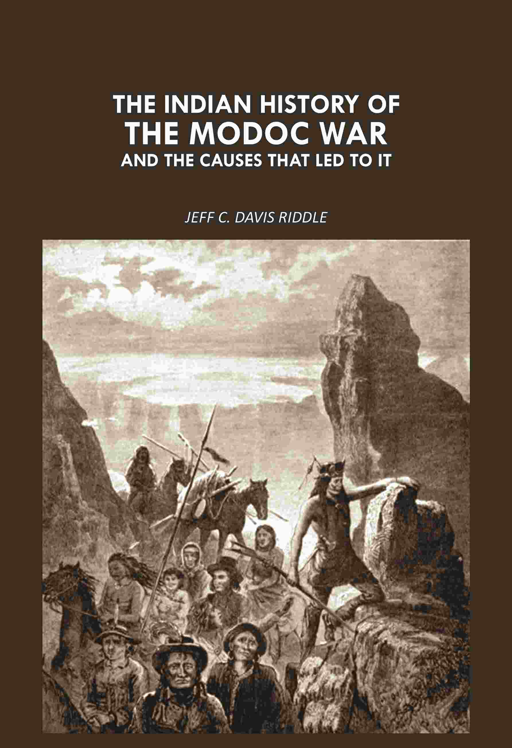 The Indian history of the Modoc war: And The Causes That led To It - Gyan Books - Distacart